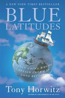 Blue Latitudes: Odważnie podążając tam, gdzie wcześniej dotarł kapitan Cook - Blue Latitudes: Boldly Going Where Captain Cook Has Gone Before