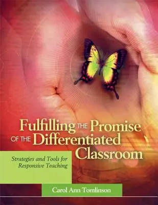 Spełnienie obietnicy zróżnicowanej klasy: Strategie i narzędzia nauczania responsywnego - Fulfilling the Promise of the Differentiated Classroom: Strategies and Tools for Responsive Teaching