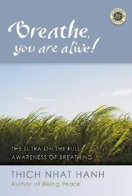 Oddychaj, jesteś żywy! Sutra o pełnej świadomości oddychania - Breathe, You Are Alive!: The Sutra on the Full Awareness of Breathing