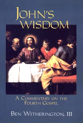 Mądrość Jana: Komentarz do czwartej Ewangelii - John's Wisdom: A Commentary on the Fourth Gospel