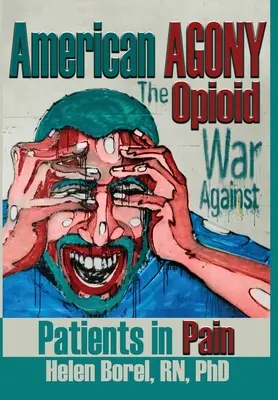 Amerykańska agonia: Wojna opioidowa przeciwko pacjentom cierpiącym z powodu bólu - American Agony: The Opioid War Against Patients in Pain