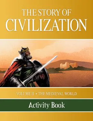 Historia cywilizacji: Tom II - Średniowieczny świat Zeszyt ćwiczeń - The Story of Civilization: Volume II - The Medieval World Activity Book