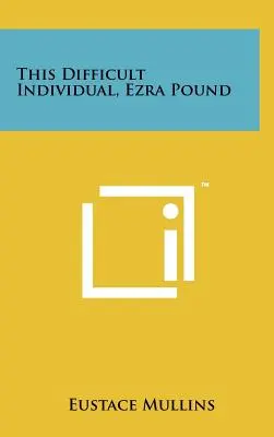 Ta trudna jednostka, Ezra Pound - This Difficult Individual, Ezra Pound