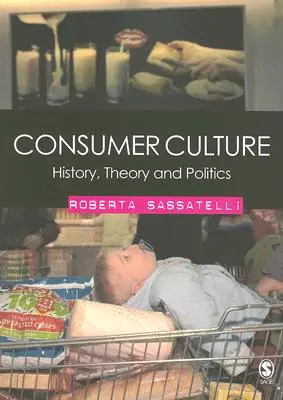 Kultura konsumencka: Historia, teoria i polityka - Consumer Culture: History, Theory and Politics