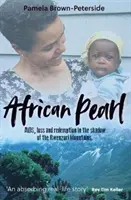 African Pearl - AIDS, strata i odkupienie w cieniu gór Rwenzori - African Pearl - AIDS, loss and redemption in the shadow of the Rwenzori Mountains