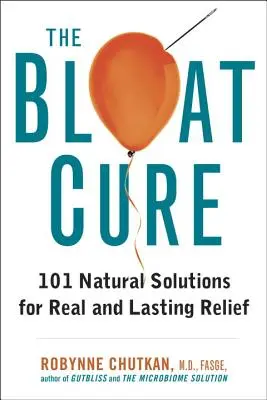 The Bloat Cure: 101 naturalnych rozwiązań dla prawdziwej i trwałej ulgi - The Bloat Cure: 101 Natural Solutions for Real and Lasting Relief