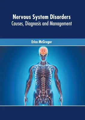 Zaburzenia układu nerwowego: Przyczyny, diagnoza i leczenie - Nervous System Disorders: Causes, Diagnosis and Management