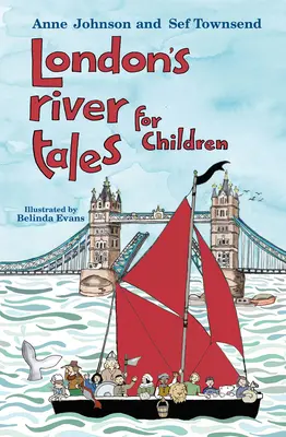 Londyńskie opowieści rzeczne dla dzieci - London's River Tales for Children