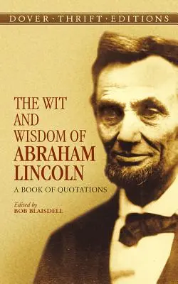 Dowcip i mądrość Abrahama Lincolna: Księga cytatów - The Wit and Wisdom of Abraham Lincoln: A Book of Quotations