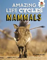 Ssaki - Niesamowite cykle życia - Mammals - Amazing Life Cycles