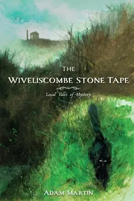 The Wiveliscombe Stone Tape: Lokalne opowieści o tajemnicach - The Wiveliscombe Stone Tape: Local Tales of Mystery