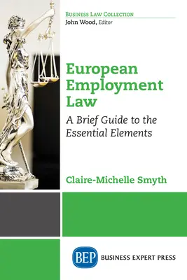 Europejskie prawo pracy: Krótki przewodnik po podstawowych elementach - European Employment Law: A Brief Guide to the Essential Elements
