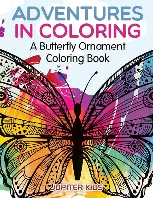 Przygody w kolorowaniu: Kolorowanka z ornamentem motyla - Adventures in Coloring: A Butterfly Ornament Coloring Book