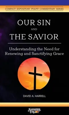 Nasz grzech i Zbawiciel: Zrozumienie potrzeby odnawiającej i uświęcającej łaski - Our Sin and the Savior: Understanding the Need for Renewing and Sanctifying Grace