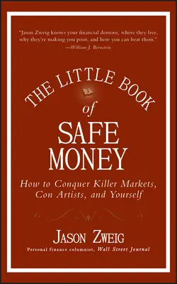 Mała księga bezpiecznych pieniędzy: Jak pokonać zabójcze rynki, oszustów i samego siebie - The Little Book of Safe Money: How to Conquer Killer Markets, Con Artists, and Yourself