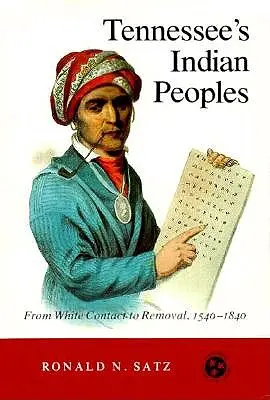 Ludy indiańskie Tennessee: Od kontaktu z białymi do usunięcia 1540-1840 - Tennessee's Indian Peoples: From White Contact to Removal 1540-1840