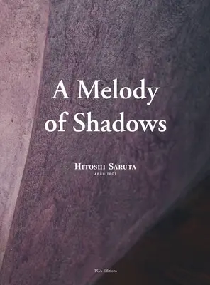 Melodia cieni: Architektura Hitoshi Saruty - A Melody of Shadows: The Architecture of Hitoshi Saruta