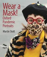 Załóż maskę! - Pandemiczne portrety Oxfordu - Wear A Mask! - Oxford's Pandemic Portraits