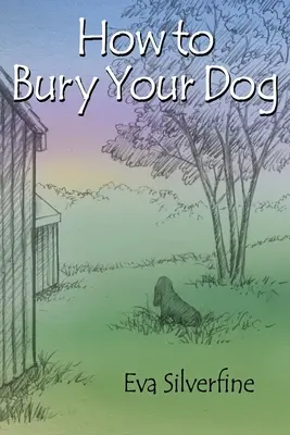 Jak pochować psa - How to Bury Your Dog