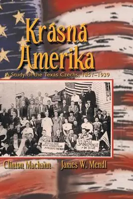 Krasna Ameryka: Studium teksańskich Czechów, 1851-1939 - Krasna Amerika: A Study of Texas Czechs, 1851-1939