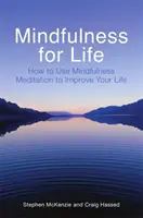 Mindfulness for Life - Jak korzystać z medytacji uważności, aby poprawić swoje życie - Mindfulness for Life - How to Use Mindfulness Meditation to Improve Your Life