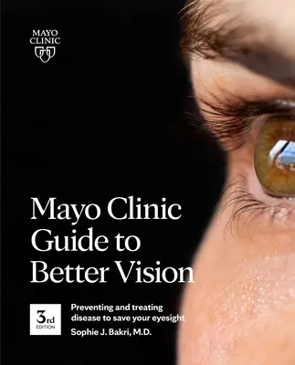 Przewodnik Mayo Clinic po lepszym widzeniu (wydanie 3): Zapobieganie i leczenie chorób w celu ratowania wzroku - Mayo Clinic Guide to Better Vision (3rd Edition): Preventing and Treating Disease to Save Your Eyesight