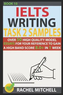 Ielts Writing Task 2 Samples: Ponad 50 wysokiej jakości wzorcowych esejów, aby uzyskać wysoki wynik 8.0+ w 1 tydzień - Ielts Writing Task 2 Samples: Over 50 High-Quality Model Essays for Your Reference to Gain a High Band Score 8.0+ in 1 Week
