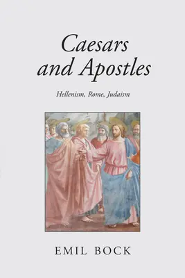 Cezarowie i apostołowie: Hellenizm, Rzym i judaizm - Caesars and Apostles: Hellenism, Rome and Judaism