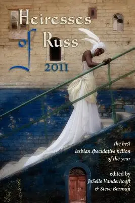 Heiresses of Russ 2011: Najlepsza lesbijska fantastyka spekulatywna roku - Heiresses of Russ 2011: The Year's Best Lesbian Speculative Fiction