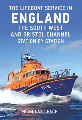 The Lifeboat Service in England: Południowy Zachód i Kanał Bristolski: Stacja po stacji - The Lifeboat Service in England: The South West and Bristol Channel: Station by Station