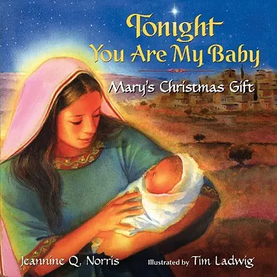 Tonight You Are My Baby Board Book: Świąteczny prezent Maryi - Tonight You Are My Baby Board Book: Mary's Christmas Gift