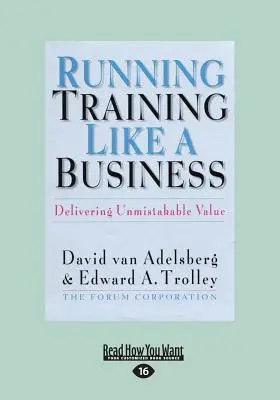 Trening jak biznes: Dostarczanie niepowtarzalnej wartości (Large Print 16pt) - Running Training Like a Business: Delivering Unmistakable Value (Large Print 16pt)