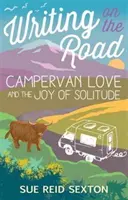 Pisanie w drodze: Miłość do kampera i radość samotności - Writing on the Road: Campervan Love and the Joy of Solitude