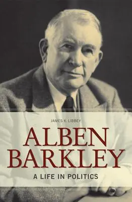 Alben Barkley: Życie w polityce - Alben Barkley: A Life in Politics