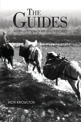 The Guides: Kolekcja nieokiełznanych historii - The Guides: A Collection of Untamed Stories