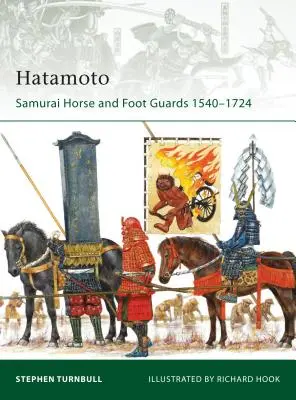 Hatamoto: Konna i piesza gwardia samurajska 1540-1724 - Hatamoto: Samurai Horse and Foot Guards 1540-1724