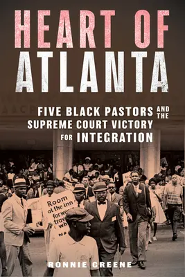 Heart of Atlanta: Pięciu czarnoskórych pastorów i zwycięstwo Sądu Najwyższego na rzecz integracji - Heart of Atlanta: Five Black Pastors and the Supreme Court Victory for Integration