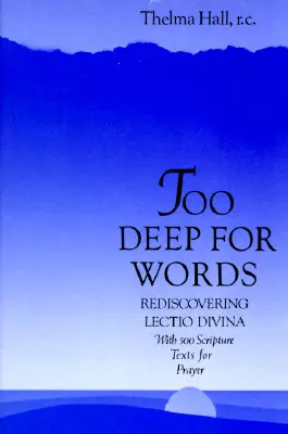 Zbyt głęboko na słowa: Odkrywanie Lectio Divina na nowo - Too Deep for Words: Rediscovering Lectio Divina