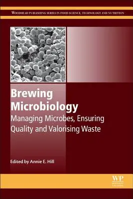 Mikrobiologia piwowarska: Zarządzanie mikrobami, zapewnianie jakości i waloryzacja odpadów - Brewing Microbiology: Managing Microbes, Ensuring Quality and Valorising Waste