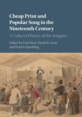 Tani druk i piosenka popularna w XIX wieku: Kulturowa historia pieśniarza - Cheap Print and Popular Song in the Nineteenth Century: A Cultural History of the Songster