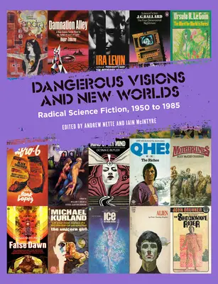 Niebezpieczne wizje i nowe światy: radykalna fantastyka naukowa, 1950-1985 - Dangerous Visions and New Worlds: Radical Science Fiction, 1950-1985