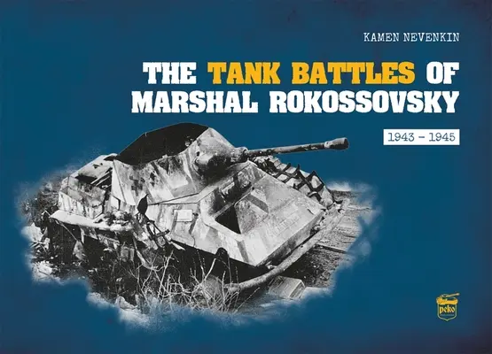 Bitwy czołgowe marszałka Rokossowskiego: 1943-1945 - The Tank Battles of Marshal Rokossovsky: 1943-1945