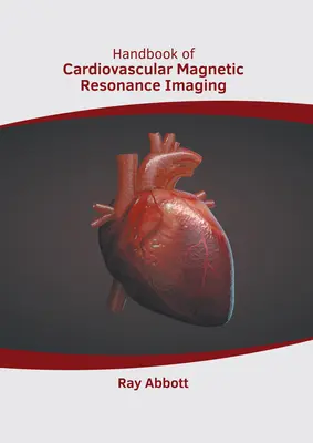 Podręcznik obrazowania metodą rezonansu magnetycznego układu sercowo-naczyniowego - Handbook of Cardiovascular Magnetic Resonance Imaging