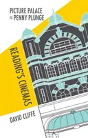Od Picture Palace do Penny Plunge: Kina w Reading - Picture Palace to Penny Plunge: Reading's Cinemas