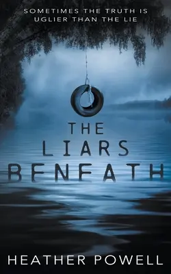 The Liars Beneath: Thriller YA - The Liars Beneath: A YA Thriller