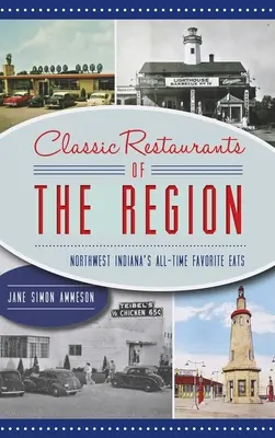 Klasyczne restauracje regionu: Ulubione lokale gastronomiczne północno-zachodniej Indiany - Classic Restaurants of the Region: Northwest Indiana's All-Time Favorite Eats