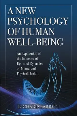 Nowa psychologia ludzkiego dobrobytu: Badanie wpływu dynamiki ego i duszy na zdrowie psychiczne i fizyczne - A New Psychology of Human Well-Being: An Exploration of the Influence of Ego-Soul Dynamics on Mental and Physical Health