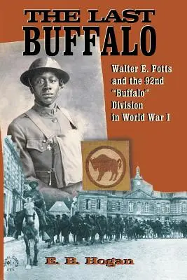 The Last Buffalo: Walter E. Potts i 92 Dywizja „Buffalo” w I wojnie światowej” - The Last Buffalo: Walter E. Potts and the 92nd Buffalo