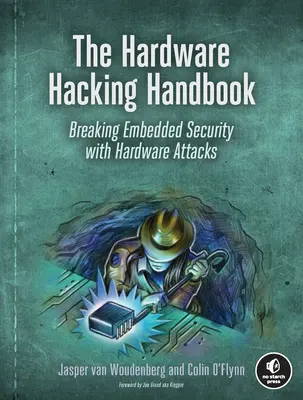 Podręcznik hakowania sprzętu: Łamanie wbudowanych zabezpieczeń za pomocą ataków sprzętowych - The Hardware Hacking Handbook: Breaking Embedded Security with Hardware Attacks