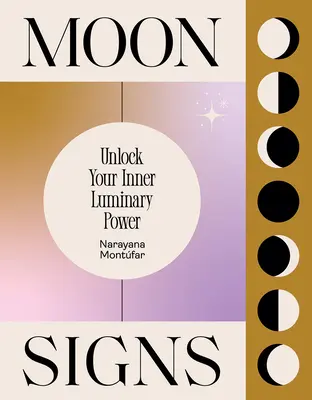 Znaki Księżyca: Uwolnij swoją wewnętrzną moc - Moon Signs: Unlock Your Inner Luminary Power